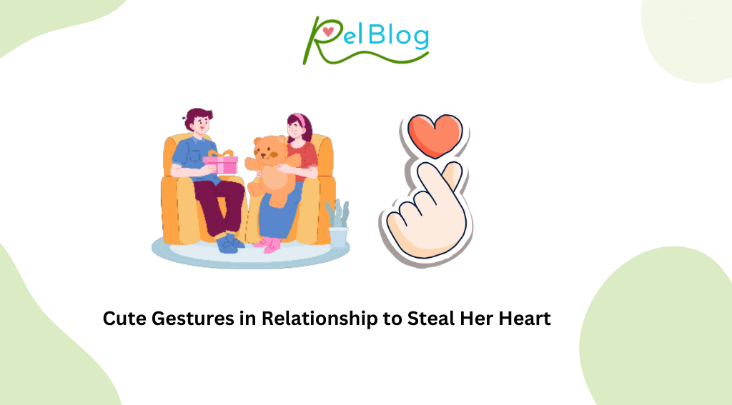 Cute Gestures in Relationship to Steal Her Heart