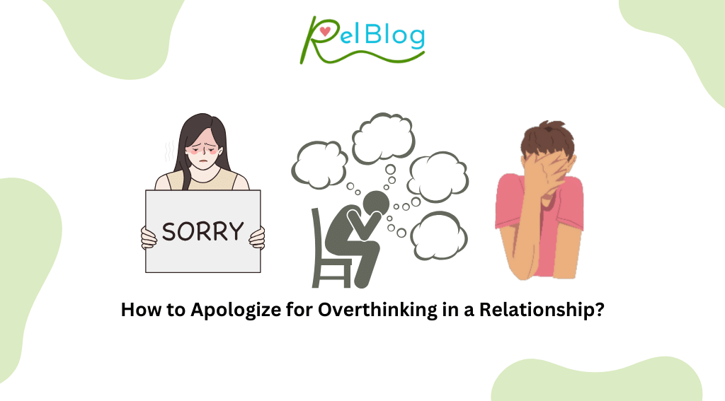 How to Apologize for Overthinking in a Relationship