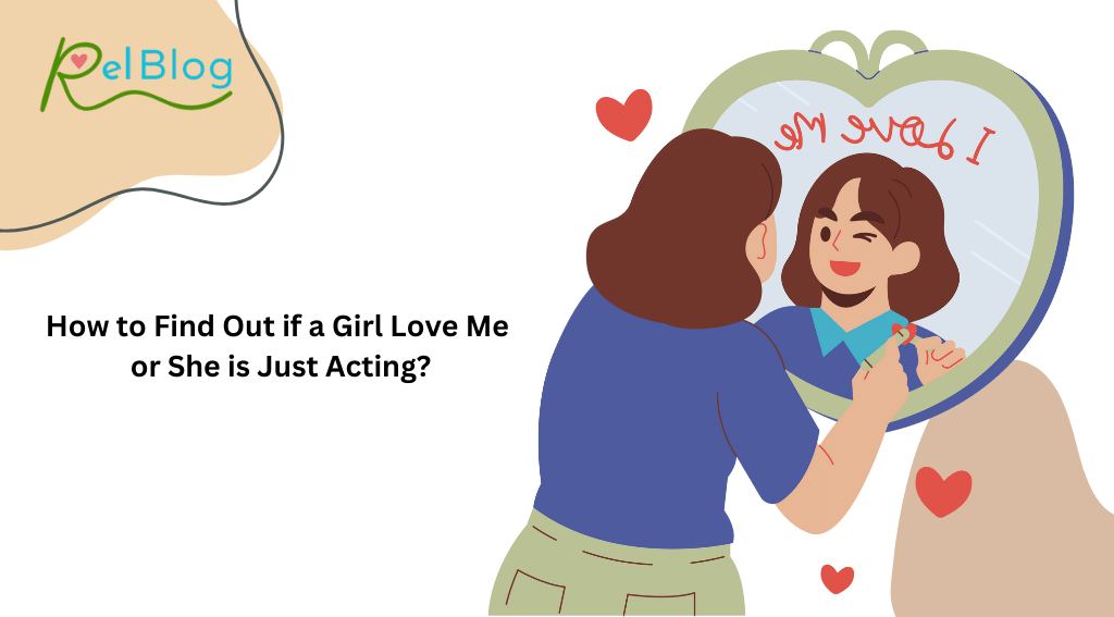 How to Find Out if a Girl Love Me or She is Just Acting