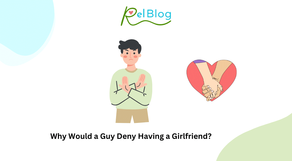 Why Would a Guy Deny Having a Girlfriend