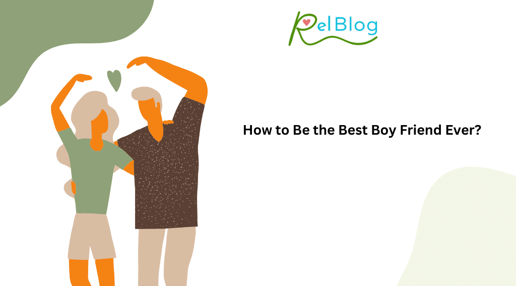 How to Be the Best Boy Friend Ever?