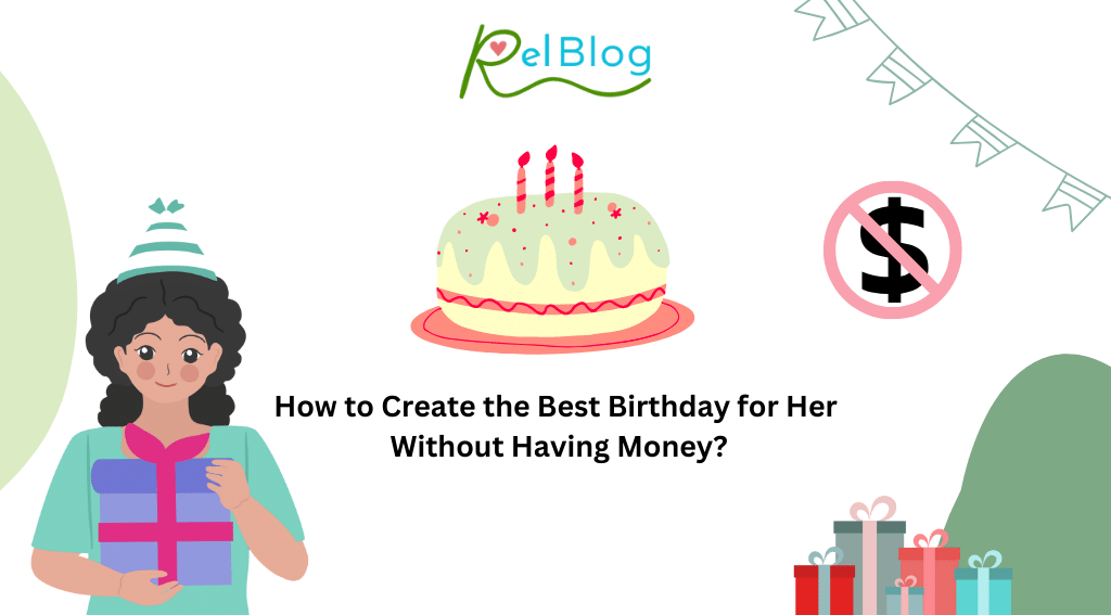 How to Create the Best Birthday for Her Without Having Money?